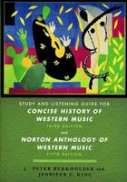Concise History of Western Music, Third Edition and Norton Anthology of Western Music, Fifth Edition: Study and Listening Guide 0393928950 Book Cover