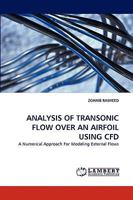 ANALYSIS OF TRANSONIC FLOW OVER AN AIRFOIL USING CFD: A Numerical Approach For Modeling External Flows 3838334434 Book Cover