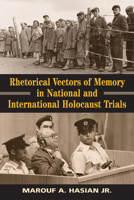 Rhetorical Vectors of Memory in National And International Holocaust Trials (Rhetoric and Public Affairs Series) 0870137840 Book Cover