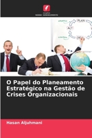 O Papel do Planeamento Estratégico na Gestão de Crises Organizacionais (Portuguese Edition) 6207939948 Book Cover