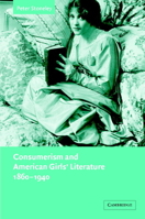 Consumerism and American Girls' Literature, 1860-1940 0521035759 Book Cover