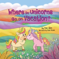 Where Do Unicorns Go on Vacation? 1734707224 Book Cover