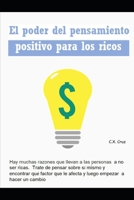El poder del pensamiento positivo para los ricos: Hay muchas razones que llevan a las personas a no ser ricas. Trate de pensar sobre sí mismo y encontrar qué factor que le afecta B09C1FCTMT Book Cover