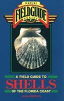 A Field Guide to Shells of the Florida Coast (Nature Fieldguide Series) 0877192499 Book Cover