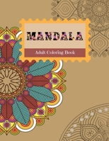 MANDALA Adult Coloring Book: Stress Relieving Designs, Mandalas, Flowers, 130 Amazing Patterns: Coloring Book For Adults Relaxation 1658785517 Book Cover