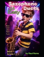 24 Easy Saxophone Duets: Grade 1,2,3. BOOK 1 - BLUES - LATIN - JAZZ - ROCK - FUNK B0GKT5N1VJ Book Cover