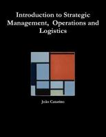 Introduction to Strategic Management, Operations and Logistics 0359127533 Book Cover