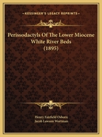 Perissodactyls Of The Lower Miocene White River Beds (1895) 1169625304 Book Cover