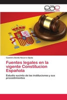 Fuentes legales en la vigente Constitucion Española: Estudio sucinto de las instituciones y sus procedimientos (Spanish Edition) 6200393230 Book Cover