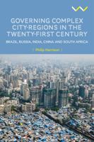 Governing Complex City-Regions in the Twenty-First Century: Brazil, Russia, India, China, and South Africa 1776148525 Book Cover