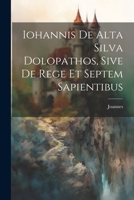 Iohannis de Alta Silva Dolopathos, Sive De Rege et Septem Sapientibus 102131935X Book Cover