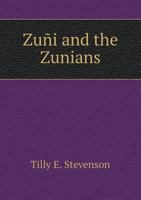 Zuni and the Zunians 551849534X Book Cover