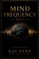 MIND FREQUENCY 2027 B0H4FTT34X Book Cover