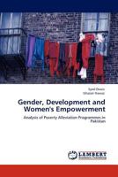 Gender, Development and Women's Empowerment: Analysis of Poverty Alleviation Programmes in Pakistan 3845479965 Book Cover