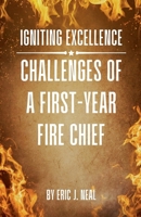 Igniting Excellence: Challenges of a First-Year Fire Chief B0DPY27286 Book Cover