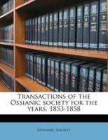 Transactions of the Ossianic society for the years, 1853-1858 Volume 4 1172302219 Book Cover