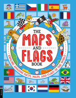 The Maps and Flags Book: Explore Amazing Facts, Maps and Flags of the World 1837250960 Book Cover