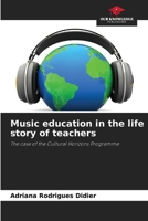 Music education in the life story of teachers: The case of the Cultural Horizons Programme 6205941104 Book Cover