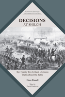 Decisions at Shiloh: The Twenty-Two Critical Decisions That Defined the Battle 162190752X Book Cover