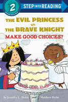 The Evil Princess vs. the Brave Knight: Make Good Choices? 1524771910 Book Cover