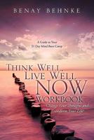 Think Well, Live Well Now Workbook 1613790309 Book Cover