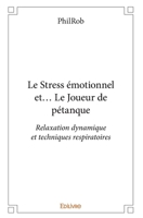Le Stress émotionnel et… Le Joueur de pétanque (French Edition) 2414358556 Book Cover
