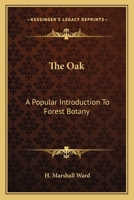 The oak: a popular introduction to forest-botany 0548481520 Book Cover