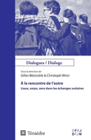 À la rencontre de l'autre: Lieux, corps, sens dans les échanges scolaires (Dialogues/ Dialoge) (French Edition) 2360850857 Book Cover