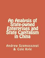 An Analysis of State-Owned Enterprises and State Capitalism in China 1475293259 Book Cover