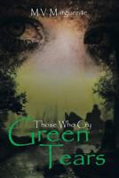 Those Who Cry Green Tears 1483644359 Book Cover