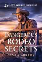 Dangerous Rodeo Secrets : A Christian Texas Romantic Suspense Story 1335919503 Book Cover