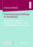 Verantwortungszuschreibung im Journalismus: Responsibility Framing von Depressionen und Diabetes mellitus aus Kommunikator*innenperspektive 3658413069 Book Cover