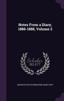 Notes from a Diary, 1886-1888, Volume 2 1432686542 Book Cover
