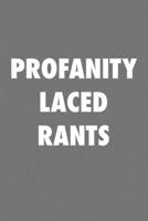 Profanity Laced Rants: Lined Journal For Sarcastic Cuss Word Humor, Salty Bitches, Women, Teen, Tween Unique Funny Gift for School or Work 1677397608 Book Cover