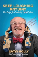 Keep Laughing Anyway: The Recipe for Countering Cancel Culture B0CVG7SSQ7 Book Cover