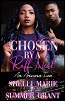 Chosen By A Ruff Neck: An Arizona Love 1985767155 Book Cover