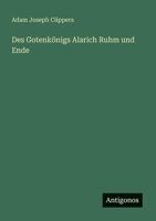 Des Gotenkonigs Alarich Ruhm Und Ende 3563165106 Book Cover