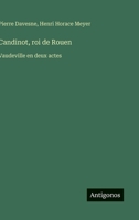 Candinot, roi de Rouen: Vaudeville en deux actes (French Edition) 3563209847 Book Cover