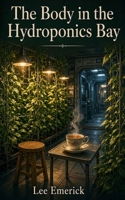 The Body in the Hydroponics Bay B0HK4JZ8NF Book Cover