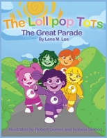 The Lollipop Tots: The Great Parade 1480996130 Book Cover