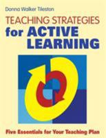 Teaching Strategies for Active Learning: Five Essentials for Your Teaching Plan 0761938559 Book Cover