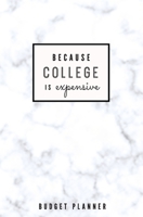 Because College is Expensive: Budget Planner: Monthly Undated Marble Expense Tracker 1697459757 Book Cover