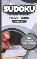 sudoku puzzle book travel size 150 PUZZLES EASY TO HARD: sudoku puzzle books pocket version easy to carry Easy Medium Hard levels B08JF2DG3N Book Cover