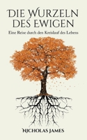 Die Wurzeln des Ewigen: Eine Reise durch den Kreislauf des Lebens (German Edition) 3819228586 Book Cover