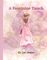 A Feminine Touch: A book on the female body B0BW2S2TNN Book Cover