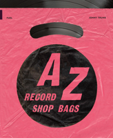 A-Z of Record Shop Bags: 1940s to 1990s 1916218482 Book Cover