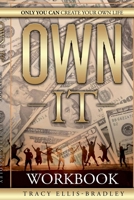 The Workbook - Own It, Only You Can Create Your Own Life 1678125954 Book Cover