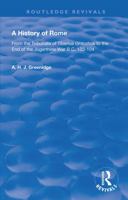 A History of Rome: From the Tribunate of Tiberius Gracchus to the end of the Jugurthine War, B.C. 133-104 1346040648 Book Cover