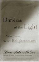 Dark Side of the Light: Slavery and the French Enlightenment 081664389X Book Cover