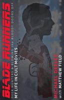 Blade Runners, Deer Hunters and Blowing the Bloody Doors Off: My Life in Cult Movies 0750985925 Book Cover